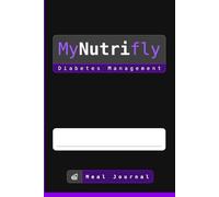 MyNutrifly Diabetes Management: Meal Journal: Meal Documentation for Diabetics, 6x9 inches, 110 pages (104 meals) ... Keep Track of Your Meals