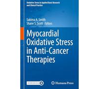 Myocardial Oxidative Stress in Anti-Cancer Therapies (Oxidative Stress in Applied Basic Research and Clinical Practice)