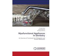 Myofunctional Appliances In Dentistry: An Overview of Functional Jaw Orthopedics and Growth Modulation