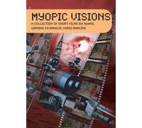 MYOPIC VISIONS: A collection of short films by award winning filmmaker Chris Mancini [Reino Unido] [DVD]
