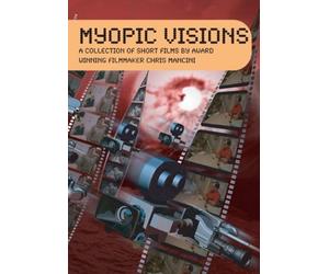 MYOPIC VISIONS: A collection of short films by award winning filmmaker Chris Mancini [Reino Unido] [DVD]