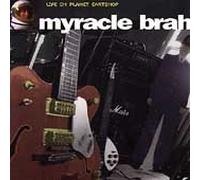 Myracle Brah - Live on Planet Eartsnop