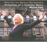 Myriam Fuks – Anthology Of A Yiddishe Mama: What Can You Machen? Sis Amerika! – CD – Importación USA