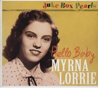 Myrna Lorrie - Hello Baby - Juke Box Pearls
