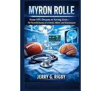 MYRON ROLLE: From NFL Dreams to Saving Lives - The Powerful Journey of a Scholar, Athlete, and Neurosurgeon