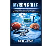 MYRON ROLLE: From NFL Dreams to Saving Lives - The Powerful Journey of a Scholar, Athlete, and Neurosurgeon