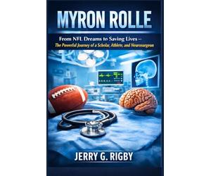 MYRON ROLLE: From NFL Dreams to Saving Lives - The Powerful Journey of a Scholar, Athlete, and Neurosurgeon