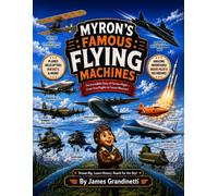Myron’s Famous Flying Machines: The Incredible Story of Human Flight (The Adventures of Myron the Ant)