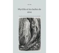 Myrtille et bulles de seve: Un petit conte qui permet d al