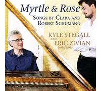 Myrtle and Rose. Mélodies de Robert et Clara Schumann. Stegall, Zivian.