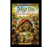 Myrtle: and The Secret Beneath the Pond (The Magic is still here Series)