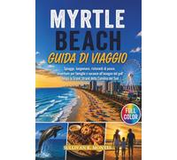 Myrtle beach Guida Di Viaggio: Spiagge, lungomare, ristoranti di pesce, avventure per famiglie e vacanze all'insegna del golf lungo la Grand Strand della Carolina del Sud