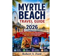 Myrtle Beach Travel Guide 2026: Explore Family Attractions, Local Restaurants, Entertainment, Outdoor Adventures, and Money Saving Travel Tips