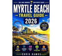 Myrtle Beach Travel Guide 2026: Hidden Beaches, Family Fun, Seafood Spots, Golf Escapes & Perfect Coastal Getaways in South Carolina