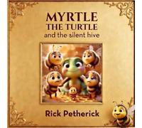 Myrtle The Turtle: And The Silent Hive (Myrtle’s Poetic Journey)