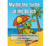 Myrtle the Turtle at the Beach: A Coloring Book Adventure for All Ages