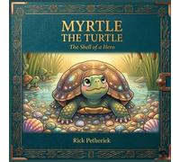 Myrtle the Turtle: The Shell Of a Hero (Myrtle’s Poetic Journey)