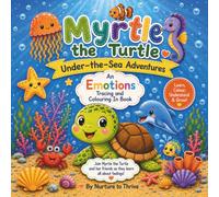 Myrtle The Turtle Tracing And Colouring In Book: A Fun Under-the-Sea Emotion Activity Book to Help Children Recognise, Understand and Talk About Their Feelings