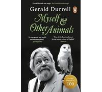 Myself and Other Animals: A posthumous work from the beloved conservationist to celebrate the centenary of his birth