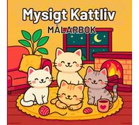 Mysigt kattliv Målarbok: Söta äventyr med katter - Enkla och charmiga pyssel för kattälskare