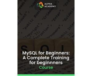 MySQL for Beginners: A Complete Training for beginnners Alpha Academy (PC / Mobile) Key GLOBAL