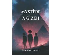 Mystère à Gizeh: Roman jeunesse d'aventure et d'énigmes pour les garçons et les filles dès 11 ans - mystère, frissons et suspense en Égypte ancienne. (Mystères Autour du Monde)