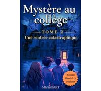 Mystère au collège, une rentrée catastrophique: Roman policier jeunesse plein d'enquêtes et de rebondissements, pour les 9 à 12 ans amateurs de mystères et de frissons