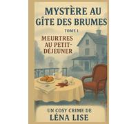 MYSTÈRE AU GÎTE DES BRUMES - TOME 1 Meurtres au petit-déjeuner: Un cosy mystery porté par une héroïne forte, une atmosphère feutrée…E t une maison qui n’a pas dit son dernier mot.