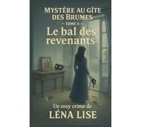 Mystère au gîte des Brumes - Tome 6 : Le bal des revenants: Un cosy crime surnaturel entre bal masqué, mémoire hantée et danse interdite
