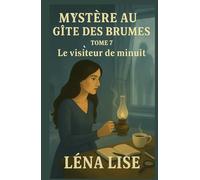 Mystère au gîte des Brumes - Tome 7 : Le visiteur de minuit: Un nouveau cosy crime où le vrai suspense ne se cache pas toujours derrière les portes… mais dans les cœurs.