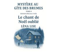 Mystère au Gîte des Brumes - Tome 8 : Le chant de Noël oublié (Édition spéciale Noël): Une partition oubliée, un enfant disparu, un Noël pas comme les autres...