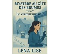 Mystère au gîte des Brumes - Tome 9 : Le visiteur invisible: Empreintes dans la neige, puits oublié et secrets du passé : un nouvel hiver trouble la paix du gîte.