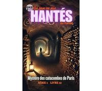 Mystère des catacombes de Paris (GKP Les lieux les plus hantés du monde - Série 1)