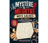 Mystère & Meurtre - Mots Cachés: 90+ Puzzles sur les Scènes de Crime, les Suspects, la Science Légale, les Affaires Froides & la Fiction Policière