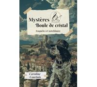 Mystères et boule de cristal: Tome 1, Enquête à Casteldaure