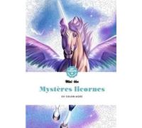 Mystères licornes: 48 coloriages anti-stress