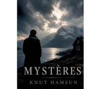Mystères: un roman de l'écrivain norvégien Knut Hamsun - prix Nobel de littérature 1920