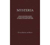 Mysteria: History of the secret doctrines and mystic rites of ancient religions and medieval and modern secret orders