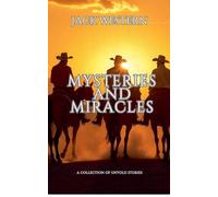 Mysteries And Miracles: A Collection of Untold Stories