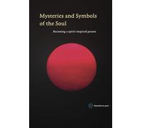Mysteries and Symbols of the Soul: Becoming a spirit-inspired person (Spiritual Texts Academy)