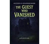 Mysteries at Creakwood Manor:: The Guest Who Vanished (The Mysteries at Creakwood Manor)