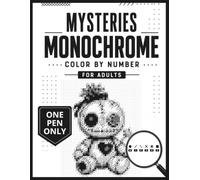 Mysteries Monochrome color by number for adults: +50 Spooky Hidden Black & White Coloring Pages and Mystery Reveals