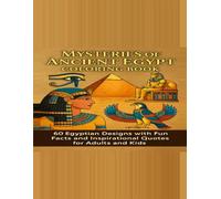 Mysteries of Ancient Egypt Coloring Book: 60 Egyptian Designs with Fun Facts and Inspirational Quotes for Adults and Kids