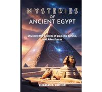 MYSTERIES OF ANCIENT EGYPT: Unveiling the Secrets of Giza, the Sphinx, and Alien Forces