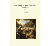 Mysteries of Bee-keeping Explained (Classic Books)