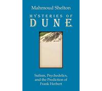 Mysteries of Dune: Sufism, Psychedelics, and the Prediction of Frank Herbert