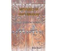 Mysteries of God's Kingdom: God's Mysteries Revealed