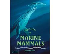 Mysteries of Marine Mammals: An Illustrated Guide to Whales, Dolphins, and Porpoises (CHILDRENS BOOKS)