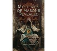 Mysteries Of Masons Revealed - 8 Book Collection (ebook)