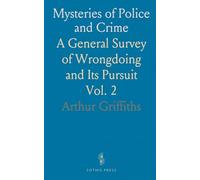 Mysteries of Police and Crime: A General Survey of Wrongdoing and Its Pursuit